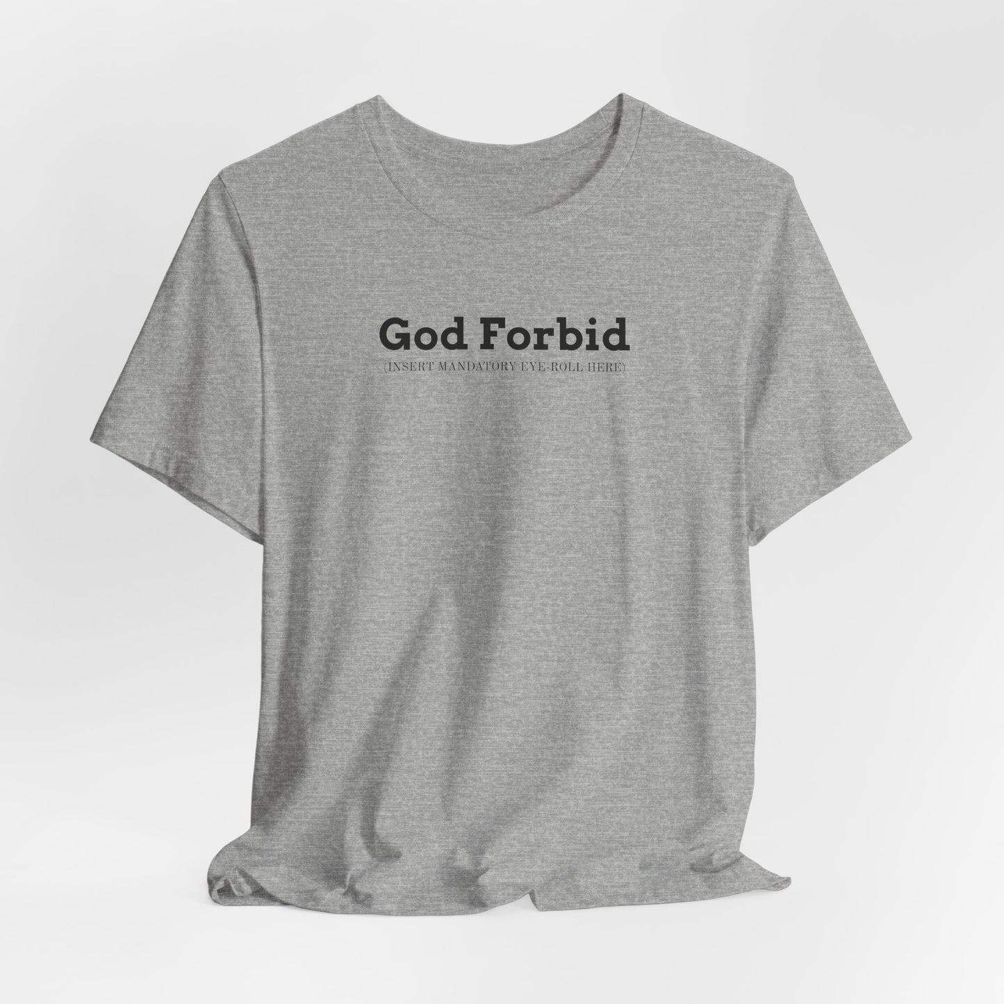 God Forbid Typographic Tee | sarcastic shirt, 90s aesthetic humor