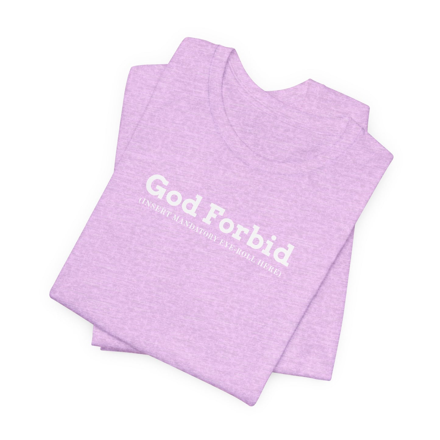 God Forbid Typographic Tee | sarcastic shirt, 90s aesthetic humor