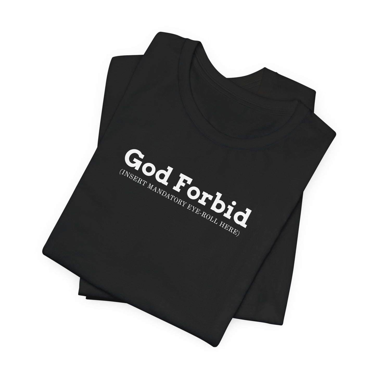 God Forbid Typographic Tee | sarcastic shirt, 90s aesthetic humor