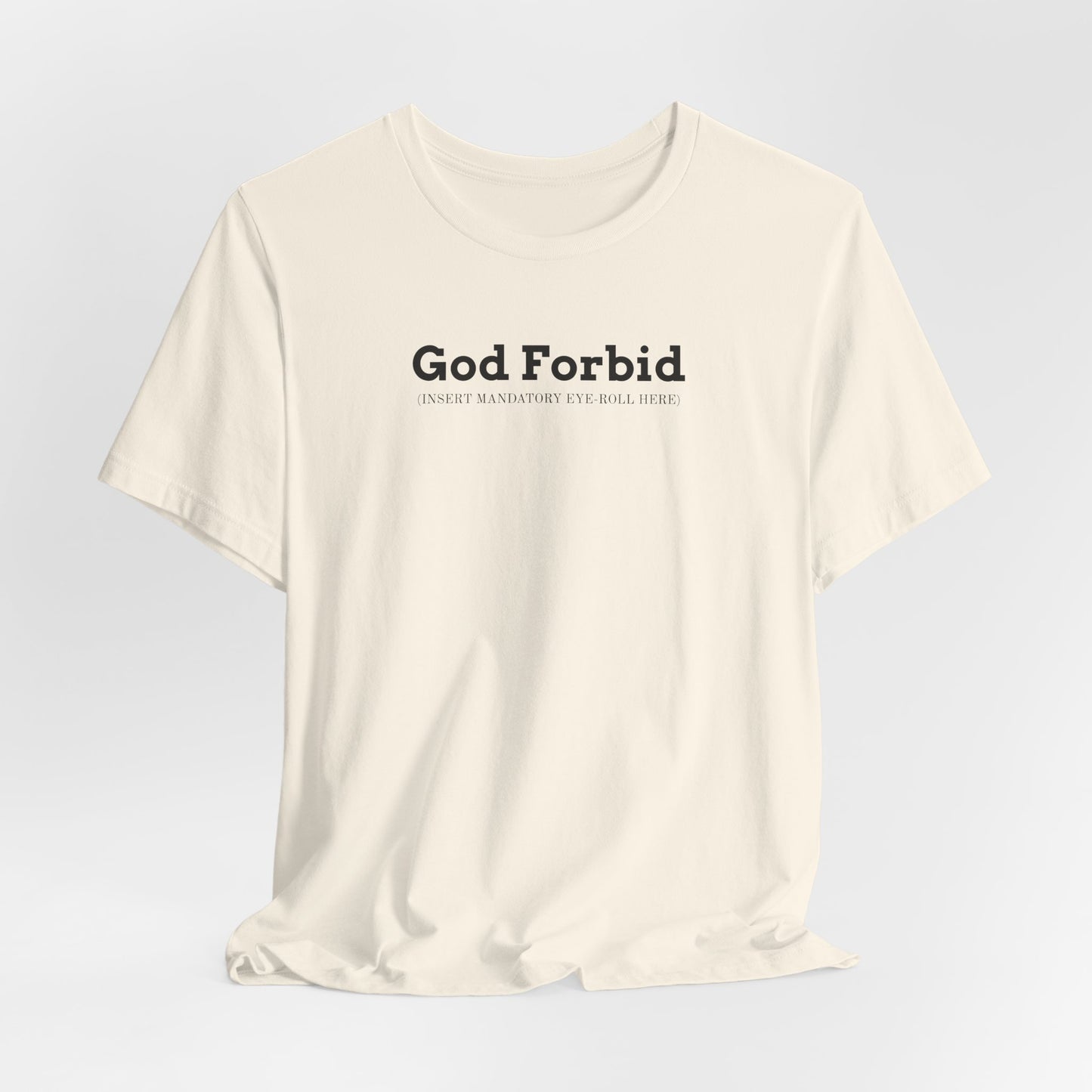 God Forbid Typographic Tee | sarcastic shirt, 90s aesthetic humor