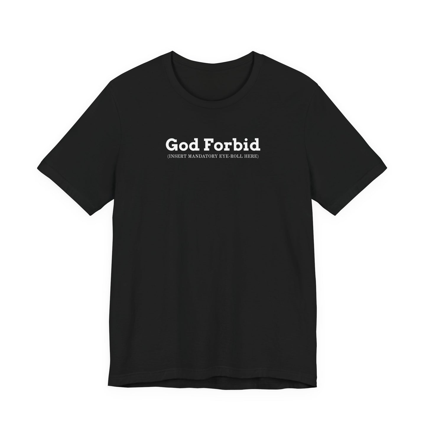 God Forbid Typographic Tee | sarcastic shirt, 90s aesthetic humor