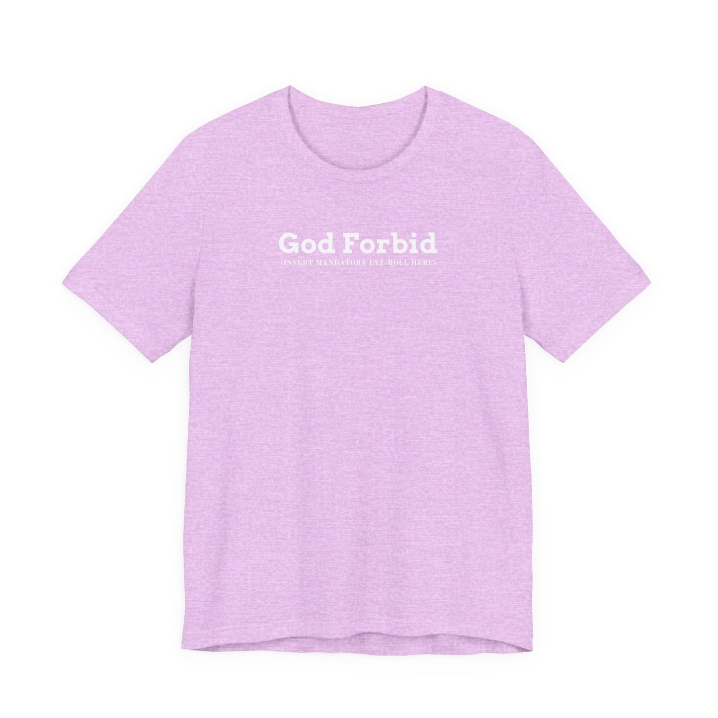 God Forbid Typographic Tee | sarcastic shirt, 90s aesthetic humor