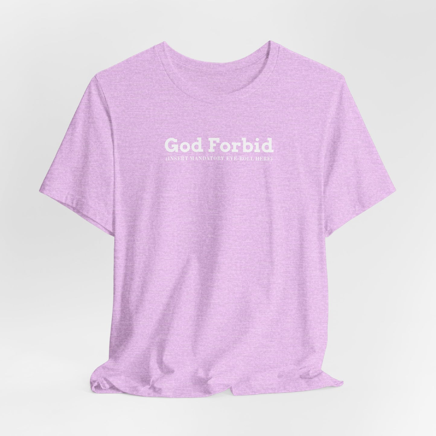 God Forbid Typographic Tee | sarcastic shirt, 90s aesthetic humor