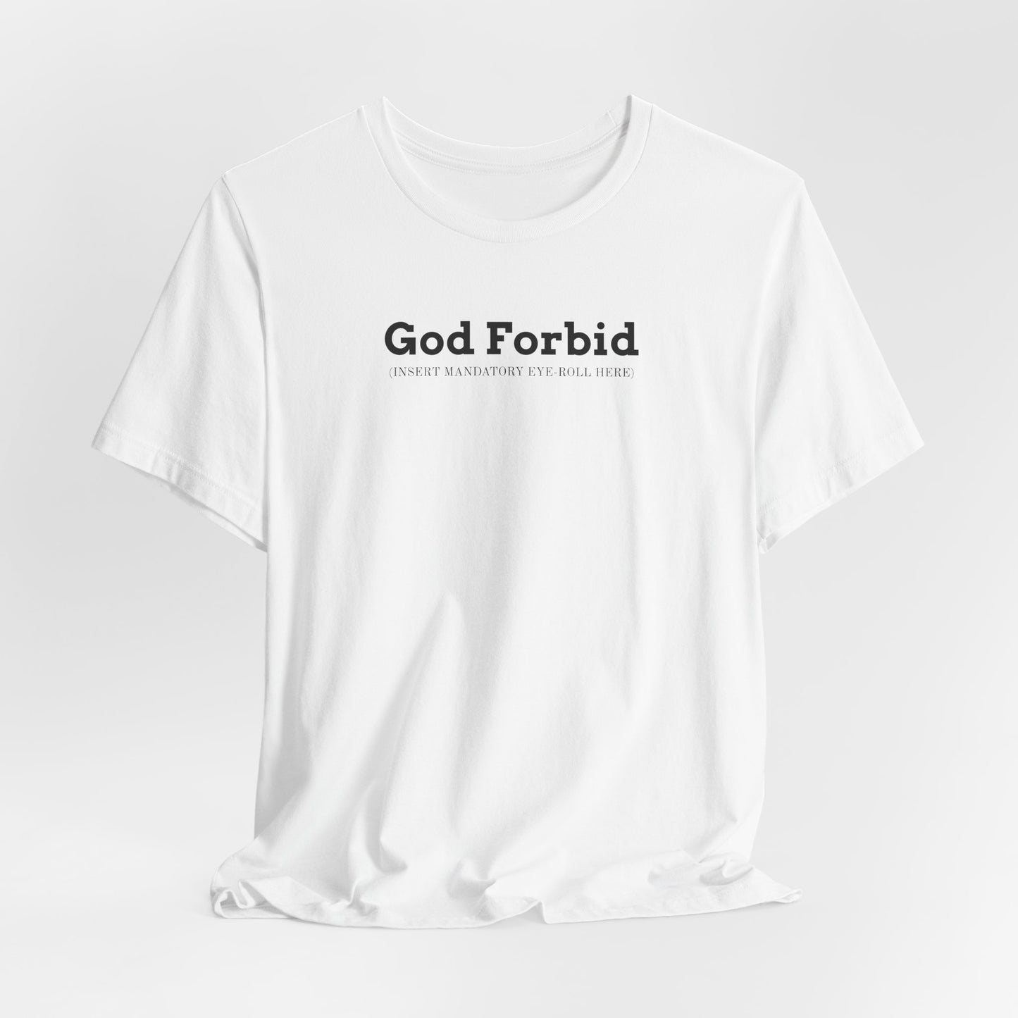 God Forbid Typographic Tee | sarcastic shirt, 90s aesthetic humor