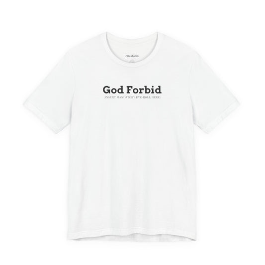 God Forbid Typographic Tee | sarcastic shirt, 90s aesthetic humor
