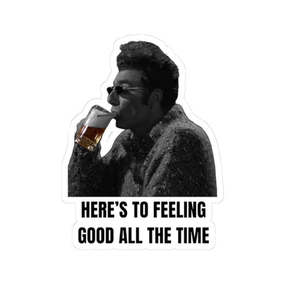 Here is to feeling good